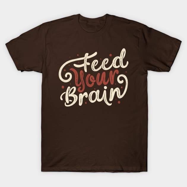 Feed Your Brain by Tobe Fonseca T-Shirt by Tobe_Fonseca